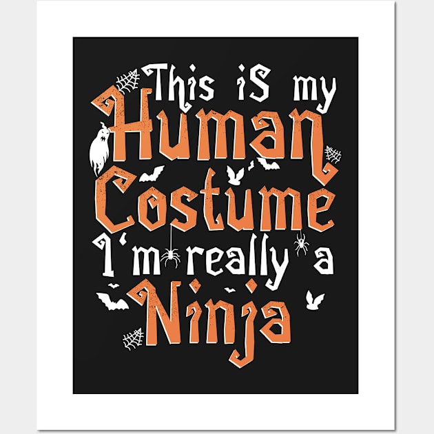 This Is My Human Costume I'm Really A Ninja - Halloween product Wall Art by theodoros20